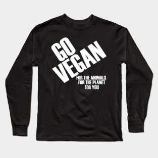 Go Vegan For The Animals The Planet For You Long Sleeve T-Shirt